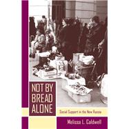 Not by Bread Alone by Caldwell, Melissa L., 9780520238763