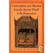 Contraception and Abortion from the Ancient World to the Renaissance by Riddle, John M., 9780674168763