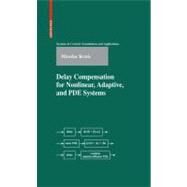 Delay Compensation for Nonlinear, Adaptive, and Pde Systems by Krstic, Miroslav, 9780817648763