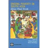 Ending Poverty in South Asia : Ideas That Work by Narayan, Deepa; Glinskaya, Elena E., 9780821368763