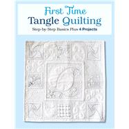 First Time Tangle Quilting Step-by-Step Basics Plus 4 Projects by Monk, Jane, 9781589238763