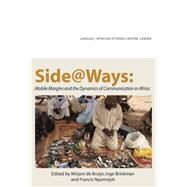 Side@ways: Mobile Margins and the Dynamics of Communication in Africa by De Bruijn, Mirjam; Nyamnjoh, Francis, 9789956728763