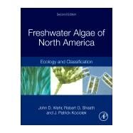 Freshwater Algae of North America by Wehr, John D.; Sheath, Robert G.; Kociolek, R. Patrick, 9780123858764