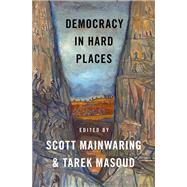 Democracy in Hard Places by Mainwaring, Scott; Masoud, Tarek, 9780197598764
