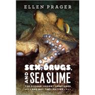 Sex, Drugs, and Sea Slime by Prager, Ellen, 9780226678764