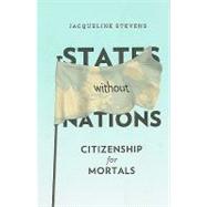 States Without Nations by Stevens, Jacqueline, 9780231148764