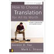 How to Choose a Translation for All Its Worth by Gordon D. Fee and Mark L. Strauss, 9780310278764