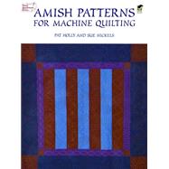 Amish Patterns for Machine Quilting by Holly, Pat; Nickels, Sue, 9780486298764