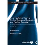 Ibn al-Haytham's Theory of Conics, Geometrical Constructions and Practical Geometry: A History of Arabic Sciences and Mathematics Volume 3 by Rashed; Roshdi, 9780815348764
