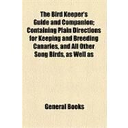 The Bird Keeper's Guide and Companion by Not Available (NA), 9781154518764
