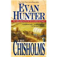 The Chisholms A Novel of the Journey West by Hunter, Evan, 9781416588764