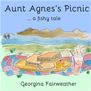 Aunt Agnes's Picnic by Fairweather, Georgina, 9781499518764