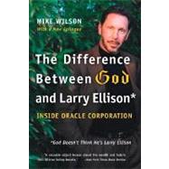 The Difference Between God and Larry Ellison by Wilson, Mike, 9780060008765