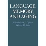 Language, Memory, and Aging by Edited by Leah L. Light , Deborah M. Burke, 9780521448765