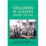 Children in Slavery Through the Ages by Campbell, Gwyn, 9780821418765
