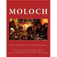 Moloch by Wells, H. G.; London, Jack; Benson, Robert Hugh; Hartwell, Luke, 9781503078765