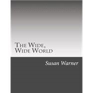 The Wide, Wide World by Warner, Susan, 9781508648765