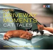 NPR Driveway Moments Cat Tales by Npr (National Public Radio); Simon, Scott, 9781611748765