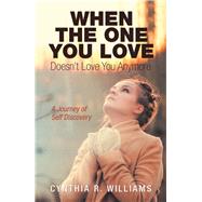 When the One You Love Doesn't Love You Anymore by Williams, Cynthia R., 9781973648765