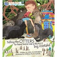 Telling the Otters to Leave Home was a Really Big Mistake Abbie Rose and the Magic Suitcase by Humphreys, Neil; Koon, Cheng Puay, 9789814828765