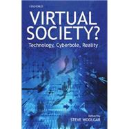 Virtual Society? Get Real! Technology, Cyberbole, Reality by Woolgar, Steve, 9780199248766