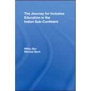The Journey for Inclusive Education in The Indian Sub-Continent by Alur; Mithu, 9780415988766