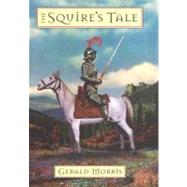 Squire's Tale by Morris, Gerald, 9780547348766