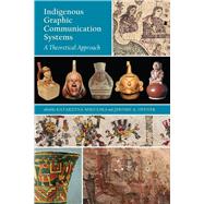 Indigenous Graphic Communication Systems by Mikulksa, Katarzyna; Offner, Jerome A., 9781607328766