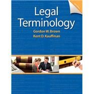 Legal Terminology by Brown, Gordon; Kauffman, Kent, 9780132738767