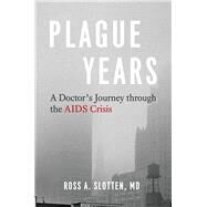 Plague Years by Slotten, Ross A., 9780226718767