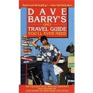 Dave Barry's Only Travel Guide You'll Ever Need by Barry, Dave, 9780307758767