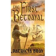 The First Betrayal by BRAY, PATRICIA, 9780553588767