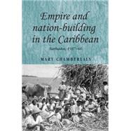 Empire and Nation-building in the Caribbean Barbados, 1937-66 by Chamberlain, Mary, 9780719078767