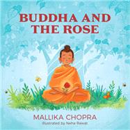 Buddha and the Rose by Chopra, Mallika; Rawat, Neha, 9780762478767