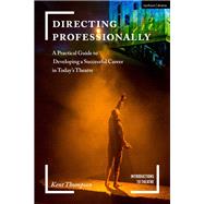 Directing Professionally by Thompson, Kent; Volz, Jim, 9781474288767