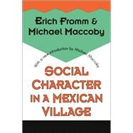 Social Character in a Mexican Village by Maccoby,Michael, 9781560008767