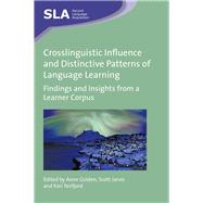 Crosslinguistic Influence and Distinctive Patterns of Language Learning Findings and Insights from a Learner Corpus by Golden, Anne; Jarvis, Scott; Tenfjord, Kari, 9781783098767