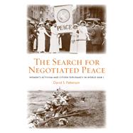 The Search for Negotiated Peace: Women's Activism and Citizen Diplomacy in World War I by Patterson, David S., 9780203938768