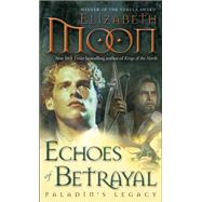 Echoes of Betrayal by Moon, Elizabeth, 9780345508768