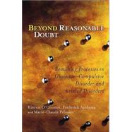 Beyond Reasonable Doubt Reasoning Processes in Obsessive-Compulsive Disorder and Related Disorders by O'Connor, Kieron; Aardema, Frederick; Pélissier, Marie-Claude, 9780470868768