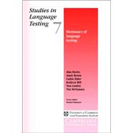 Dictionary of Language Testing by Alan Davies , Annie Brown , Cathie Elder , Kathryn Hill , Tom Lumley , Tim McNamara, 9780521658768