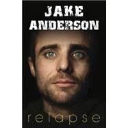 Relapse by Anderson, Jake, 9780615948768