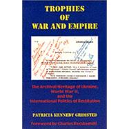 Trophies of War and Empire by Grimsted, Patricia Kennedy, 9780916458768