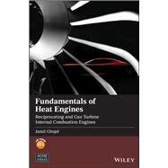 Fundamentals of Heat Engines Reciprocating and Gas Turbine Internal Combustion Engines by Ghojel, Jamil, 9781119548768