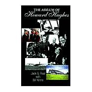 The Asylum of Howard Hughes by Real, Jack G.; Yenne, Bill, 9781413408768