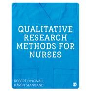 Qualitative Research Methods for Nurses by Dingwall, Robert; Staniland, Karen, 9781446248768