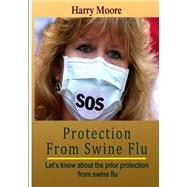 Protection from Swine Flu by Moore, Harry, 9781505718768