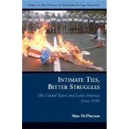 Intimate Ties, Bitter Struggles by McPherson, Alan, 9781574888768