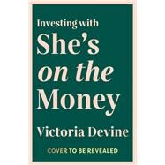 Investing with Shes on the Money by Devine, Victoria, 9780143778769