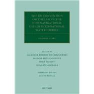 The UN Convention on the Law of the Non-Navigational Uses of International Watercourses A Commentary by Boisson de Chazournes, Laurence; Mbengue, Makane Mose; Tignino, Mara; Sangbana, Komlan; Rudall, Jason, 9780198778769